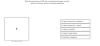 Draw the Lewis structure of CIF3 (with minimized formal charges) and then
determine its electron domain and molecular geometries.
A) trigonal bipyramidal / pentagonal
B) trigonal bipyramidal / t-shaped
+
C) trigonal / pyramidal
D) trigonal / square planar
E) pyramidal / pentagonal
Click to draw a new structure
