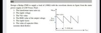 Q2)
Design a Bridge FWR to supply a load of (1002) with the waveform shown in figure from the main
power supply of (220 Vrms). Find: -
1- The transformer turns ratio (a).
2- The ripple voltage.
Vm 12 V
3- The Vdc value.
4- The RMS value of the output voltage.
5- The ripple factor.
6- The value of capacitor filter.
(assume ideal diodes)
NN
-0.1 V
T=0.01 sec.
tjec)
