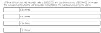 137.Blue Spruce Corp. had net credit sales of $13013000 and cost of goods sold of $9376000 for the year.
The average inventory for the year amounted to $1478000. The inventory turnover for the year is
a.8.8 times.
b.6.3 times.
c.1.4 times.
d.3 times.
