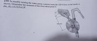 2/33: In steadily turning the water pump, a person exerts the 120-N force on the handle as
shown. Determine the moment of this force about point O.
Ans. Mo 14.74 N.m CW
F= 120 N
15°
20
150 mm
