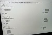 If each of the following models represents the given fraction, draw a model that represents the whole. Shade your answer.
a.
Choose the correct model below.
O A.
OB.
OD.
b.
Choose the correct model below,
OA.
OC.
C.
Choose the correct model below.
OA
nlent vour answer.
