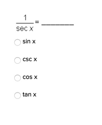 1
sec x
sin x
CSC X
cos X
tan x
