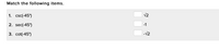 Match the following items.
1. csc(-45°)
V2
2. sec(-45°)
-1
3. cot(-45°)
-V2
