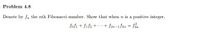 **Problem 4.8**

Denote by \( f_n \) the nth Fibonacci number. Show that when \( n \) is a positive integer,

\[ f_0 f_1 + f_1 f_2 + \cdots + f_{2n-1} f_{2n} = f_{2n}^2 \]