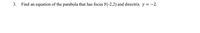 3. Find an equation of the parabola that has focus F(-2,2) and directrix y = -2.
