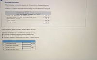 Required information
[The following information applies to the questions displayed below.]
Hudson Co. reports the contribution margin income statement for 2019.
HUDSON Co.
Contribution Margin Income Statement
For Year Ended December 31, 2019
Sales (10,600 units at $300 each)
Variable costs (10,600 units at $240 each)
Contribution margin
$3,180,000
2,544,000
636,000
Fixed costs
480,000
Pretax income
$
156,000
If the company raises its selling price to $320 per unit.
1. Compute Hudson Co.'s contribution margin per unit.
2. Compute Hudson Co.'s contribution margin ratio.
3. Compute Hudson Co.'s break-even point in units.
4. Compute Hudson Co.'s break-even point in sales dollars.
1.
Contribution margin
per unit
2.
Contribution margin ratio
3.
Break-even point
units
4.
Break-even sales dollars
