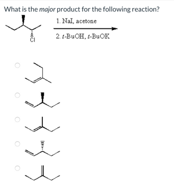 What is the major product for the following reaction?
1. Nal, acetone
2. t-BuOH, t-BuOK