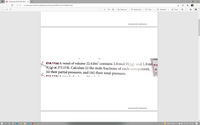 CamScanner 09-05-2021 08.01.p x
O File | C:/Users/taylo/OneDrive/Desktop/CamScanner%2009-05-2021%2008.01.pdf
(D Page view A Read aloud
V Draw
E Highlight
O Erase
2
of 9
Scanned with CamScanner
char
E E1A.11(a) A vessel of volume 22.4 dm' contains 2.0 mol H,(g) and 1.0mol
´N,(g) at 273.15K. Calculate (i) the mole fractions of each component,
(ii) their partial pressures, and (iii) their total pressure.
P1/
at
C
E1A 11(hLA vocol af---1
Scanned with CamScanner
O Ai
56°F Sunny ^
9 G 1) 8:12 AM
