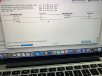 The data represents the body mass index (BMI) values
for 20 females. Construct a frequency distribution
beginning with a lower class limit of 15.0 and use a
class width of 6.0.
17.7 33.5 26.3 21.3 21.8 D
29.9 22.5 18.3 28.8 23.4
19.2 22.5 22.2 37.7 31.6
29.3 44.9 30.6 26.4 22.6
Body Mass Index
Frequency
Body Mass Index
Frequency
15.0-20.9
33.0-38.9
21.0-26.9
39.0-44.9
27.0-32.9
