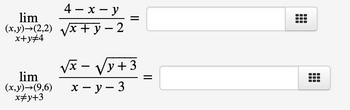 4-x-y
lim
(x,y) →(2,2) √√x + y - 2
x+y+4
√x - √y+3
lim
(x,y)→(9,6) x-y-3
x+y+3
..
m
m
m