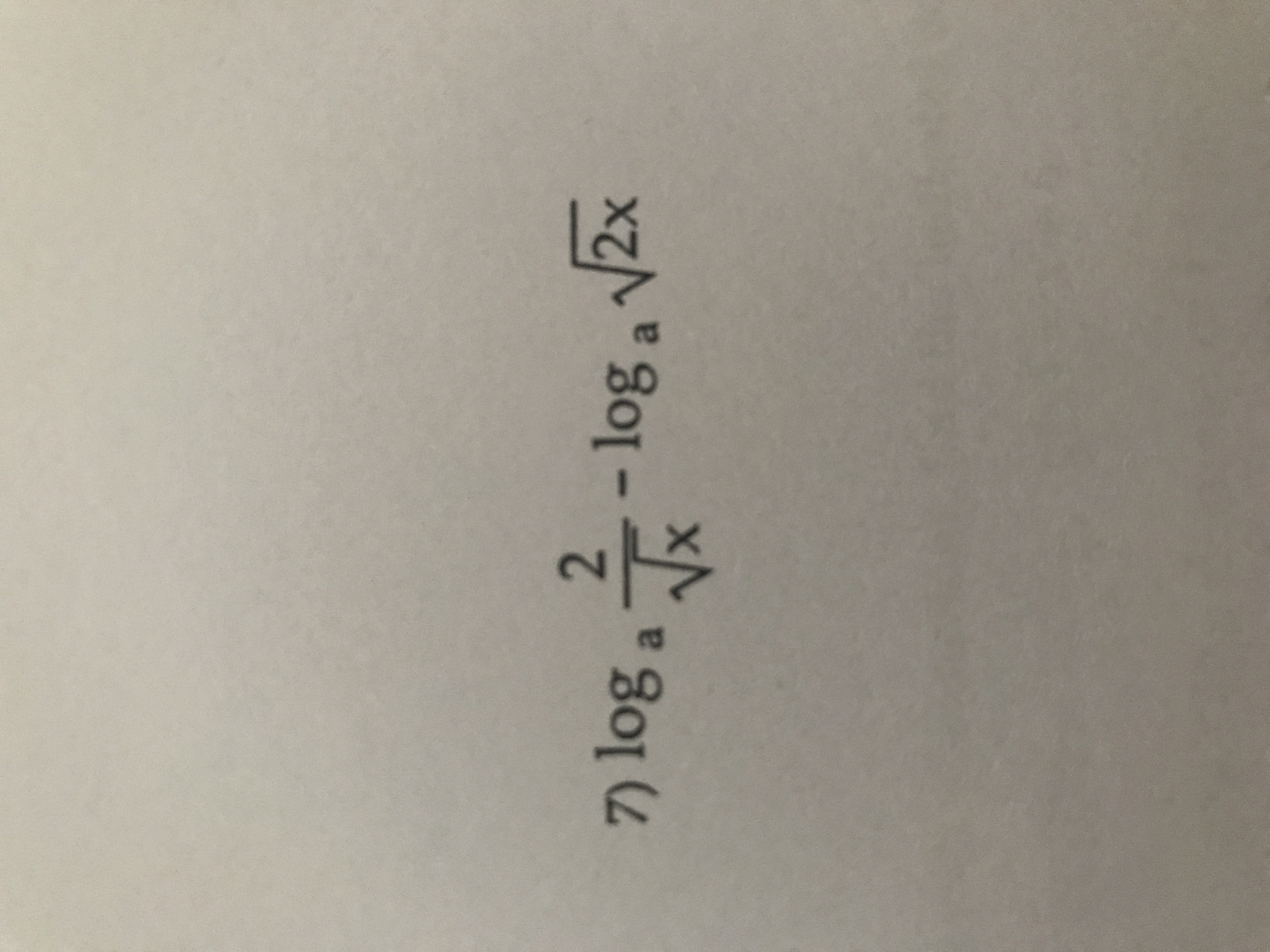 - log, 2x
7) log a
a
