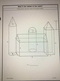 What is the volume of the castle?
Find the volume. Round your answer to the neorest hundredth.
1
2)
13
6.
8.
10
4
( 2
12
V.
koke #46
Volume Cholenge
往
