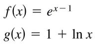 f(x) = ex-1
g(x) = 1 + In x
