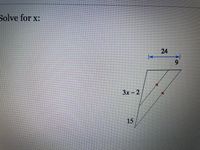 Solve for x:
24
3x- 2
15
9
