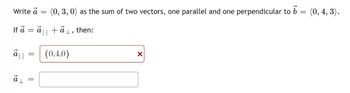 Write a (0, 3, 0) as the sum of two vectors, one parallel and one perpendicular to
6
If a
18
1
=
=
=
ả tải, then:
(0,4,0)
X
=
(0, 4, 3).