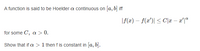 A function is said to be Hoelder a continuous on [a, b] iff
|f(x) – f(x')| < C|x – a'|ª
for some G, α>0.
Show that if a > 1 then f is constant in [a, b).
