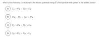 Which of the following correctly ranks the electric potential energy U of the particle-field system at the labeled points?
A UA=UB =Uc =Up
B (UB =Uc = Up) > UA
c) UA > UB > Uc > Up
Up > Uc > UB >UA
D
