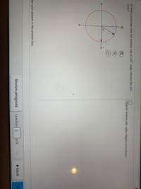 At what coordinates does the terminal side of a 60° angle intersect the unit
circle?
(Type an ordered pair, using integers or fractions.)
60
ter your answer in the answer box.
Review progress
Question 2
of 8
Go
+ Back
Ne
