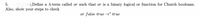 5.
„Define a A-term called or such that or is a binary logical or function for Church booleans.
Also, show your steps to check
or false true →* true
