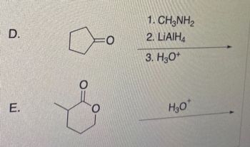 D.
=0
1. CH3NH₂
2. LIAIH4
3. H3O+
H30