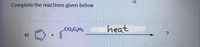 Complete the reactions given below
CO2C2H5
heat
e)
