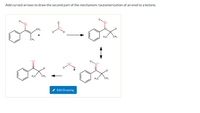 Add curved arrows to draw the second part of the mechanism: tautomerization of an enol to a ketone.
ö:
CH,
H,C
CH,
CH3
H,c
CH,
H.C
CH,
* Edit Drawing
