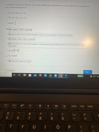 In Question 6 in Lecture Video for CH1, which mathematical expression was used to obtain the x-component of
the resultant displacement?
O Rx=Ax+Bx+ C, + Dx
o Ry Ay+By+ Cy+ Dy
O tane =
y
O DE equals 1 half m v squared
Ov equals square root of fraction numerator F times x over denominator m end fraction end root
O Dx equals v plus 1 half a t squared
O theta equals tan to the power of negative 1 end exponent open parentheses R subscript y over R subscript x close
parentheses
OR=R+R
O Fy=Fsine
O F subscript x equals F cos theta
« Previous
Next
89%
63°F Mo
Home
End
Insert
F5
F6
F7
F11
F8
F9
F10
F12
&
*
6
7
8.
Y U
95
