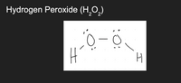 Hydrogen Peroxide (H,O,)
