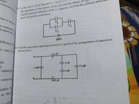 rge?
onnected from
22. In the electric circuit diagram C = 4 u F , C
the capacitance of the electric circuit, (b) Find the charge on
Find the potential difference of the C3 capacitor, (d) Find the potential diffei
across the parallel combination.
olate is earthed
as measured fo
bulated below
C2
23. Find the equivalent capacitance between A and B of the arrangement of capacitors
shown below.
200V
difference on
or used in t
A.
llel.
2 µF
3 uF
S.
2 JLF
6 AF
capaciton:
connected
45 AF
ailable. H
so that
uld the
