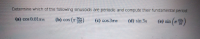 Determine which of the following sinusoids are periodic and compute their fundamental period.
(a) cos 0.017n
(b) cos (7)
(e) sin (x)
(c) cos 37n
(d) sin 3n
