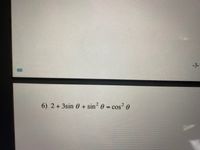 -3-
6) 2+3sin 0 + sin? 0 = cos? e
