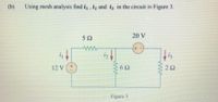 Answered: (b) Using Mesh Analysis Find I₁, 2 And… | Bartleby