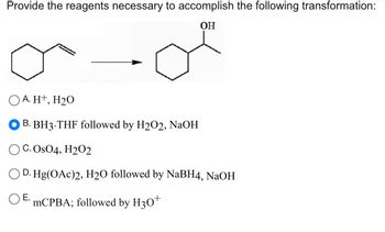 Answered: OH O A. H+, H₂O B. BH3.THF Followed By… | Bartleby