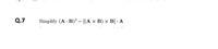 Q.7
Simplify (A · B)² - [(A × B) x B] · A
