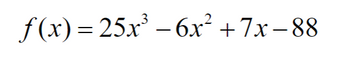 f(x)=25x³ − 6x² +7x−88