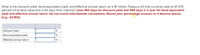 What is the discount yield, bond equivalent yield, and effective annual return on a $1 million Treasury bill that currently sells at 97.375
percent of its face value and is 60 days from maturity? (Use 360 days for discount yield and 365 days in a year for bond equivalent
yield and effective annual return. Do not round intermediate calculations. Round your percentage answers to 3 decimal places.
(e.g., 32.161))
Discount yield
%
Bond equivalent yield
%
Effective annual return
%
