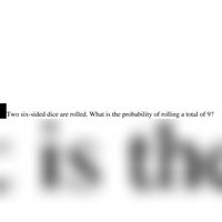 Two six-sided dice are rolled. What is the probability of rolling a total of 9?
is the
