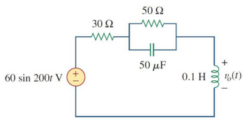 60 sin 200t V
+
30 Ω
ww
50 Ω
50 μF
0.1 H
+
vo(t)