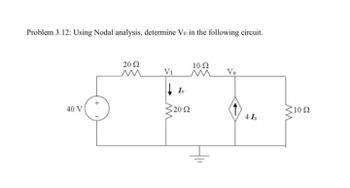 Problem 3.12: Using Nodal analysis, determine Vo in the following circuit.
40 V)
20 Ω
Μ
Vi
tr
20 Ω
10 Ω
Vo
41x
Μ
10 Ω