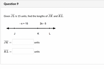 Answered: Given JL Is 15 Units, Find The Lengths… | Bartleby