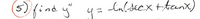 5)find y y=
Iubdecx +tanx)
