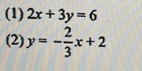 (1) 2x + 3y 6
(2) y =
x+2
