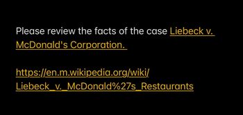 Please review the facts of the case Liebeck v.
McDonald's Corporation.
https://en.m.wikipedia.org/wiki/
Liebeck_v._McDonald%27s_Restaurants