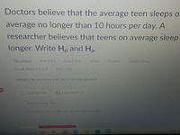 Doctors believe that the average teen sleeps o
average no longer than 10 hours per day. A
researcher believes that teens on average sleep
longer. Write Ho and Ha.
Filc Upload
Text Entry
Google Dog
Studio
Dropbox
Google Drivs
Google Drive (LTI 1.3)
Office 365
Upload a file, or choose a file you ve already uploaded
Upload File
E Use Webcam
Add Another File
Click here to find a file you've already uploaded
31°F CI
