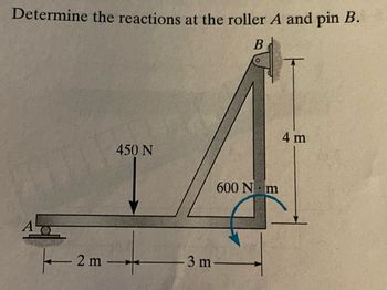 Answered: Determine The Reactions At The Roller A… | Bartleby