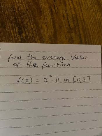 find the average Value
of the function.
f(x):
=
2
X -11 on
[0₁3]