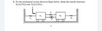 3. For the mechanical system shown in figure below, obtain the transfer functions
X, (s)/U(s) and X2(8)/U(s).
k2
ww
ww
m2
ww
