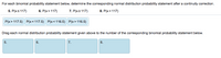 For each binomial probability statement below, determine the corresponding normal distribution probability statement after a continuity correction.
5. P(xs117)
6. P(x> 117)
7. P(x2 117)
8. P(x<117)
P(x> 117.5) P(x<117.5) P(x<116.5) P(x>116.5)
Drag each normal distribution probability statement given above to the number of the corresponding binomial probability statement below.
5.
7.
8.
