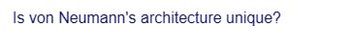 Is von Neumann's architecture unique?