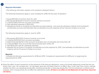 Required information
[The following information applies to the questions displayed below.]
The following transactions apply to Jova Company for 2018, the first year of operation:
1. Issued $10,000 of common stock for cash.
2. Recognized $210,000 of service revenue earned on account.
3. Collected $162,000 from accounts receivable.
4. Paid operating expenses of $125,000.
5. Adjusted accounts to recognize uncollectible accounts expense. Jova uses the allowance method of accounting for
uncollectible accounts and estimates that uncollectible accounts expense will be 1 percent of sales on account.
The following transactions apply to Jova for 2019:
1. Recognized $320,000 of service revenue on account.
2. Collected $335,000 from accounts receivable.
3. Determined that $2,150 of the accounts receivable were uncollectible and wrote them off.
4. Collected $800 of an account that had previously been written off.
5. Paid $205,000 cash for operating expenses.
6. Adjusted the accounts to recognize uncollectible accounts expense for 2019. Jova estimates uncollectible accounts
expense will be 0.5 percent of sales on account.
Required
Complete the following requirements for 2018 and 2019. Complete all requirements for 2018 prior to beginning the
requirements for 2019.
b. Show the effect of each transaction on the elements of the financial statements, using a horizontal statements model like the one
shown here. Use + for increase and – for decrease; leave the cell blank if there is no effect. Also, in the Cash Flow column, indicate
whether the item is an operating activity (OA), investing activity (IA), or financing activity (FA). The first transaction is entered as an
example. (Hint Closing entries do not affect the statements model.) (If there is no effect on the Statement of Cash Flow, leave the
cell blank.)
